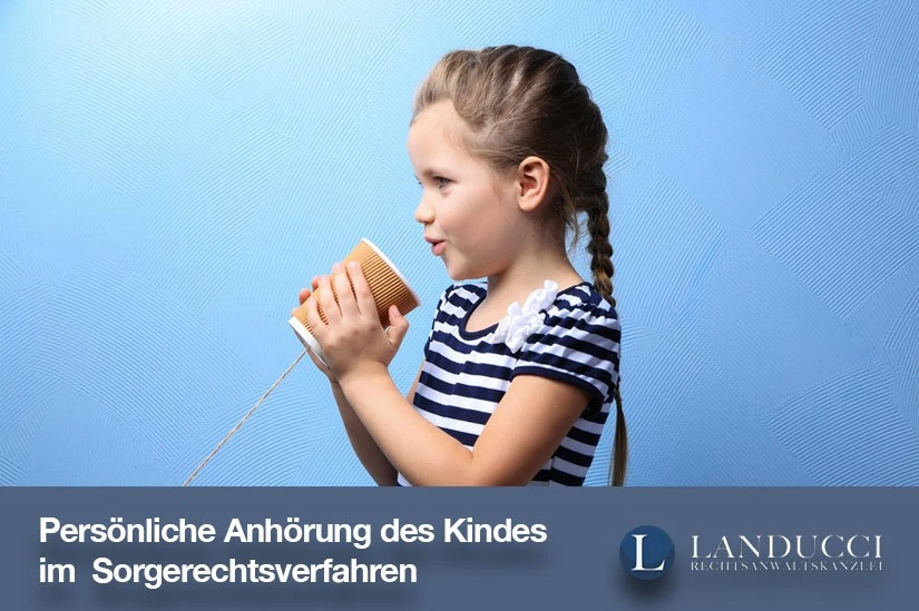 Anhörung des Kindes Anhörung des Kindes im Sorgerechtsverfahren - Wann ist sie notwendig?