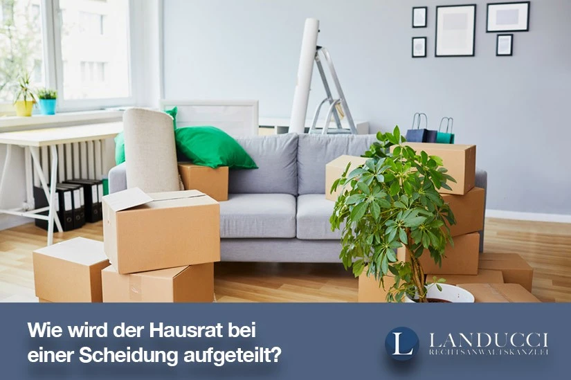 Wie wird der Hausrat bei einer Scheidung unter den Ex-Partnern aufgeteilt und welche Gegenstände werden eigentlich zum Hausrat dazu gezählt?