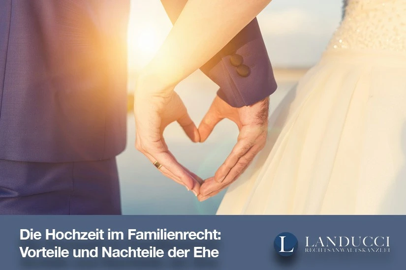 Hochzeit: Vorteile & Nachteile der Ehe Die Hochzeit im Familienrecht: Vorteile und Nachteile der Ehe
