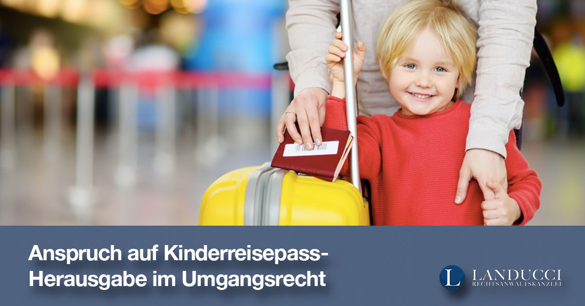 Ab Wann Hat Ein Kind Mitspracherecht Beim Umgangsrecht Umgangsrecht: Anspruch auf Kinderreisepass-Herausgabe