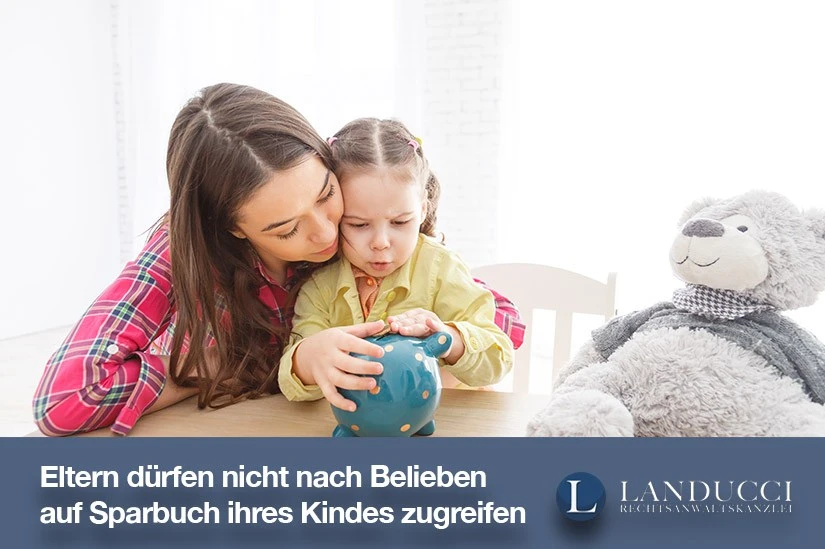 Eltern dürfen nicht nach Belieben auf Sparbuch ihres Kindes zugreifen